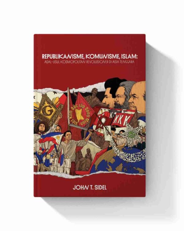 Republikanisme, Komunisme, Islam (Asal-Usul Kosmopolitan Revolusioner di Asia Tenggara)