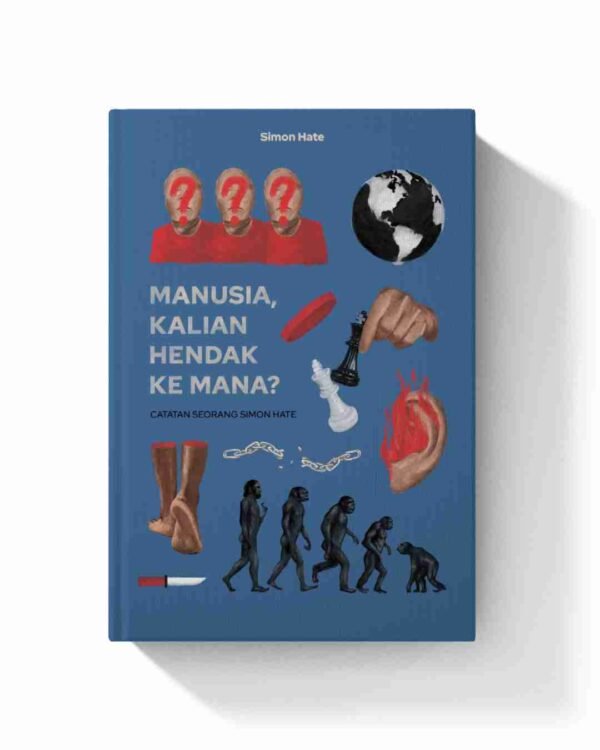 Manusia, Kalian Hendak Ke Mana?