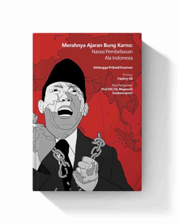 Merahnya Ajaran Bung Karno (Narasi Pembebasan Ala Indonesia)