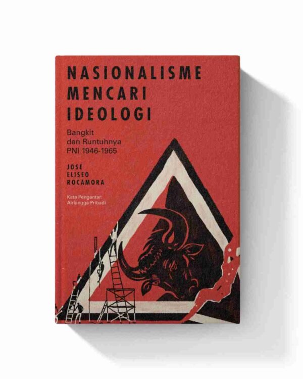 Nasionalisme Mencari Ideologi: Bangkit & Runtuhnya PNI 1946-1965