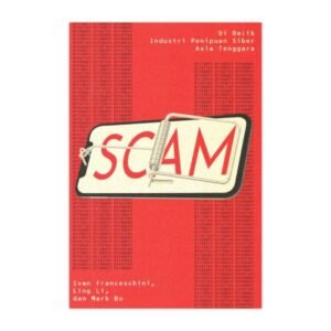 Scam: Dibalik Industri Penipuan Siber di Asia Tenggara