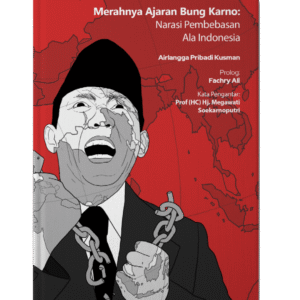 Merahnya Ajaran Bung Karno (Narasi Pembebasan Ala Indonesia)