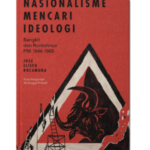 Nasionalisme Mencari Ideologi: Bangkit & Runtuhnya PNI 1946-1965