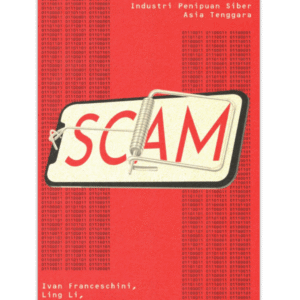 Scam: Dibalik Industri Penipuan Siber di Asia Tenggara